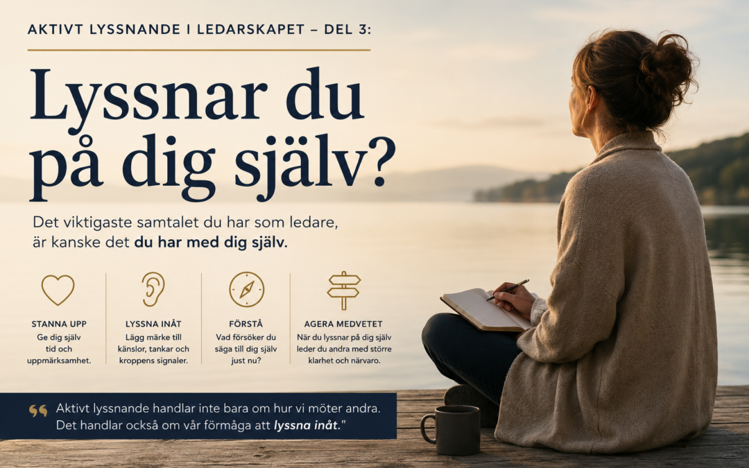 Aktivt lyssnande i ledarskapet – del 3: Lyssnar du på dig själv?
